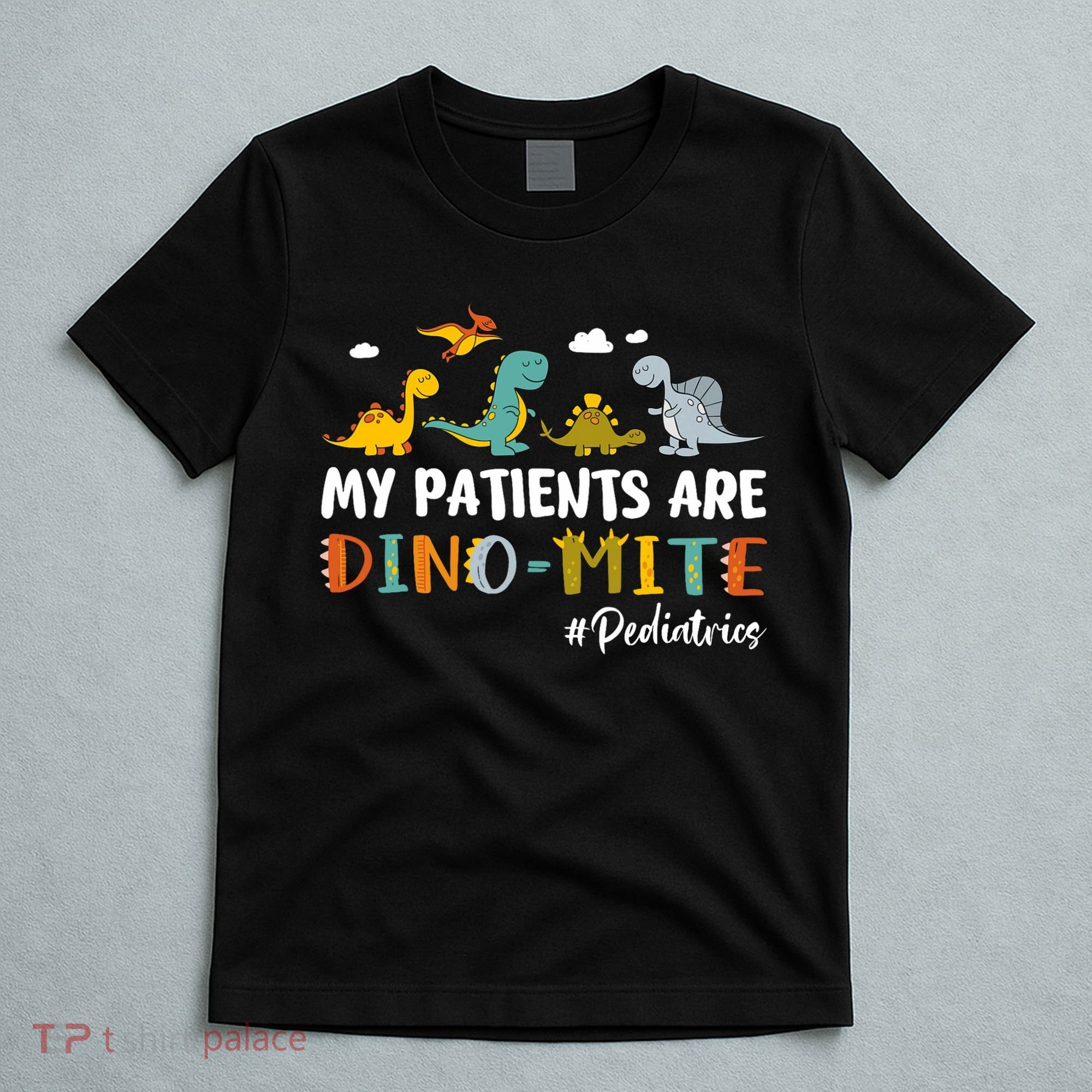 Pediatric Nurse My Patients Are Dino-Mite Dinosaur  T-Shirt