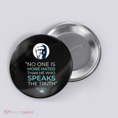 Plato No One Is More Hated Than He Who Speaks The Truth Button