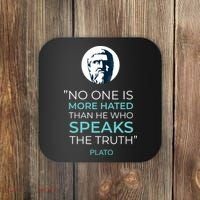 Plato No One Is More Hated Than He Who Speaks The Truth Coaster thumb 0