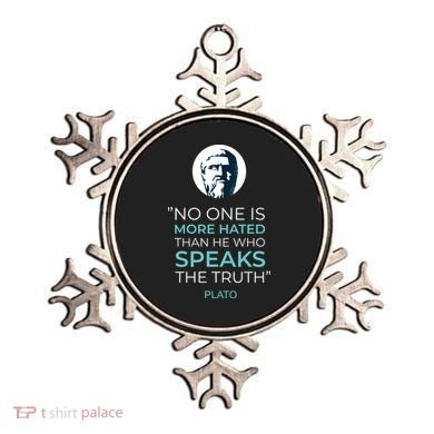 Plato No One Is More Hated Than He Who Speaks The Truth Ornament