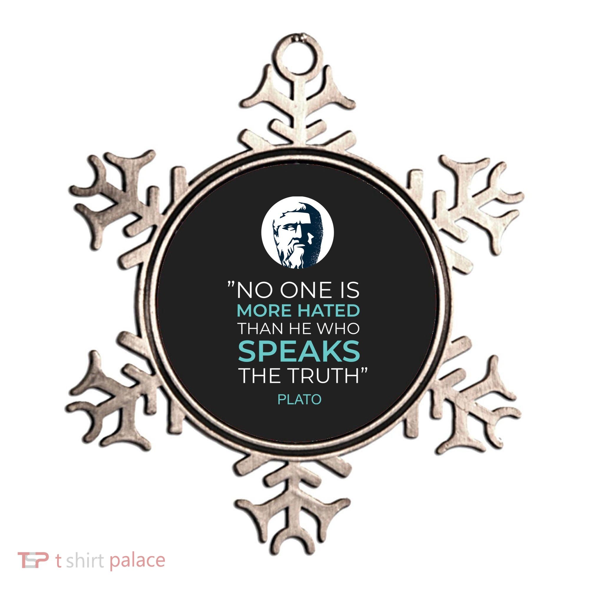 Plato No One Is More Hated Than He Who Speaks The Truth Ornament