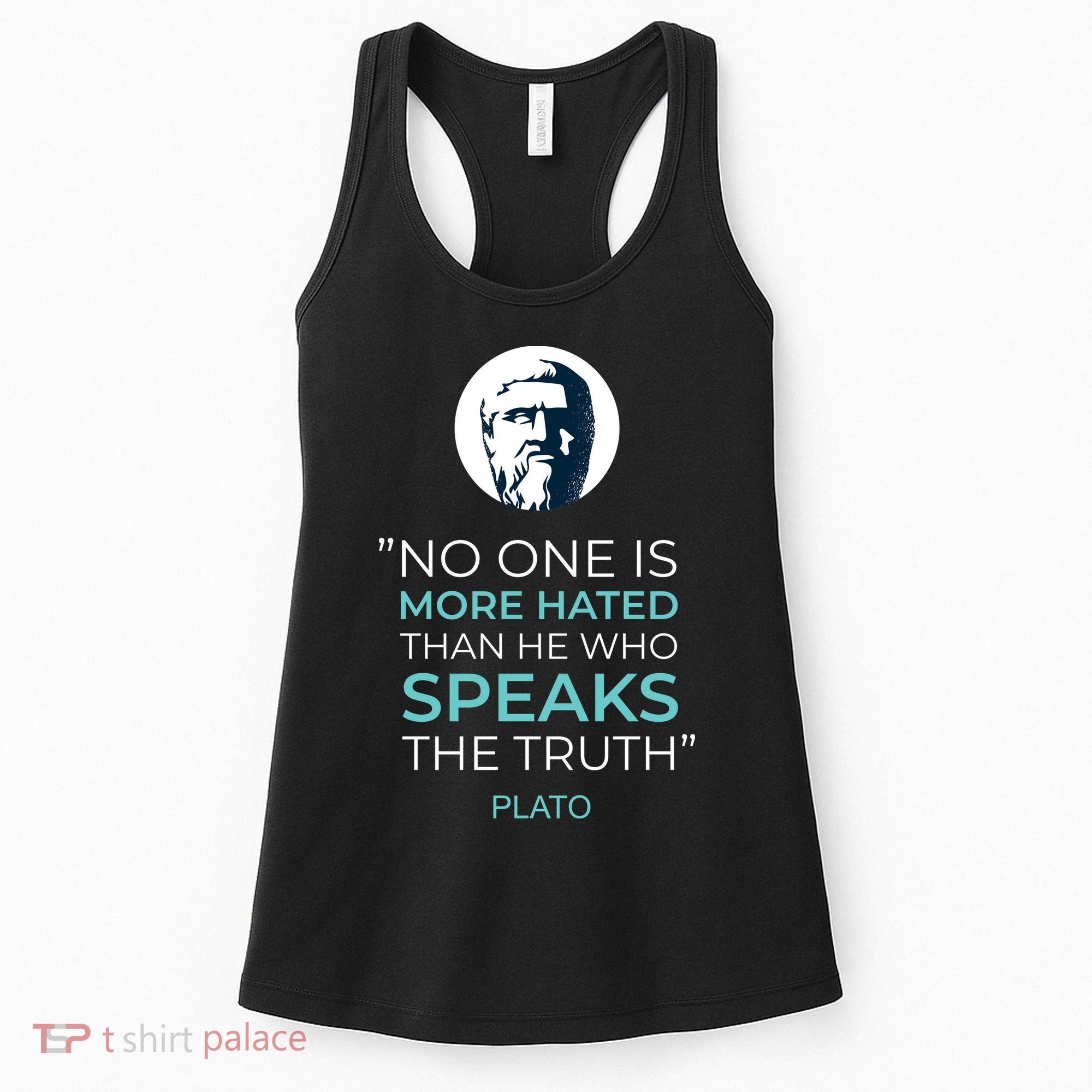 Plato No One Is More Hated Than He Who Speaks The Truth Women's Tank Top