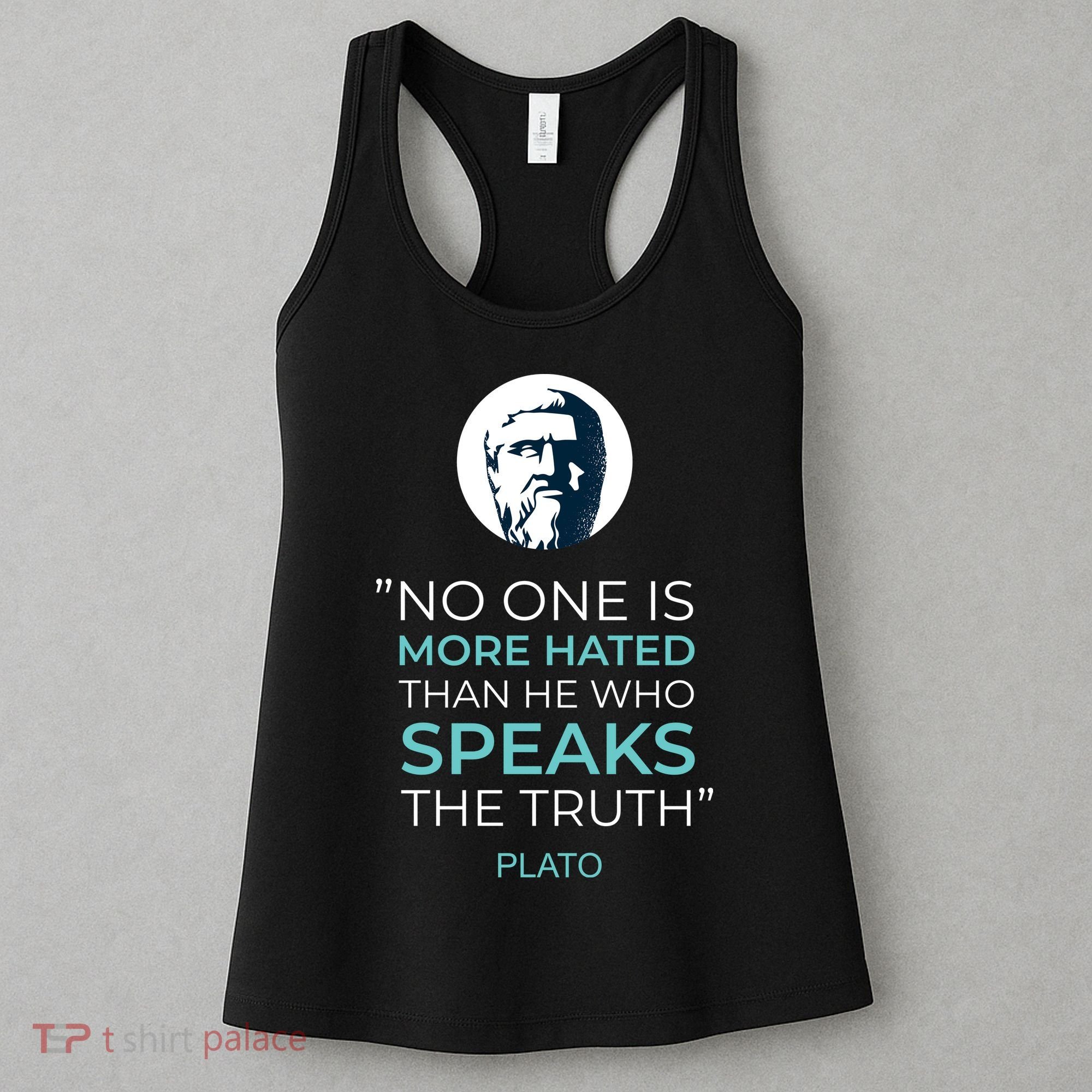 Plato No One Is More Hated Than He Who Speaks The Truth Women's Tank Top
