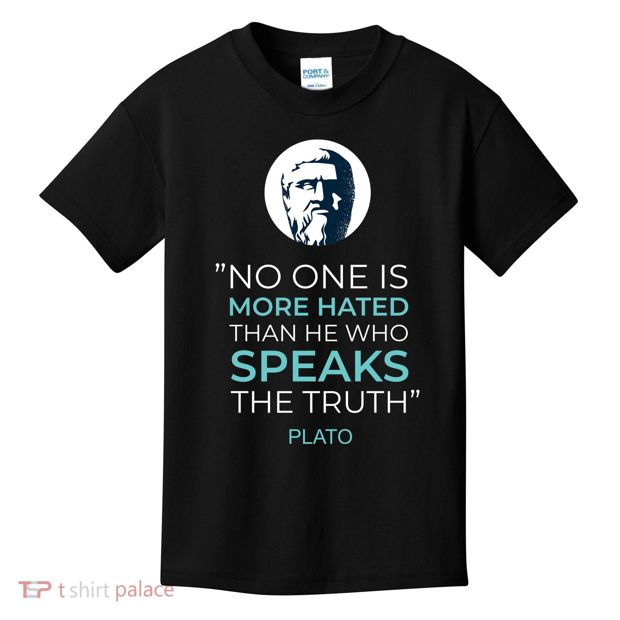 Plato No One Is More Hated Than He Who Speaks The Truth Kids T-Shirt