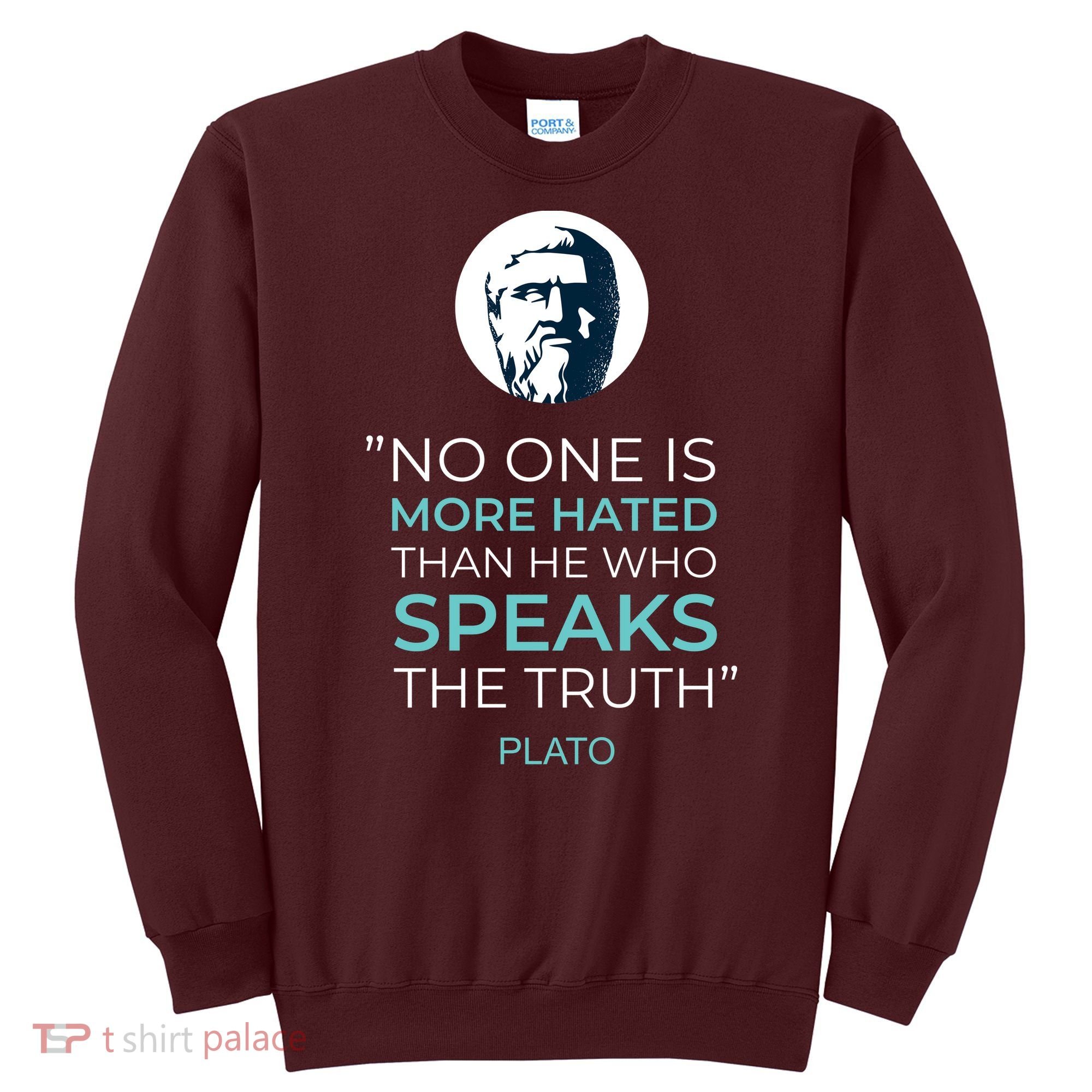 Plato No One Is More Hated Than He Who Speaks The Truth Sweatshirt