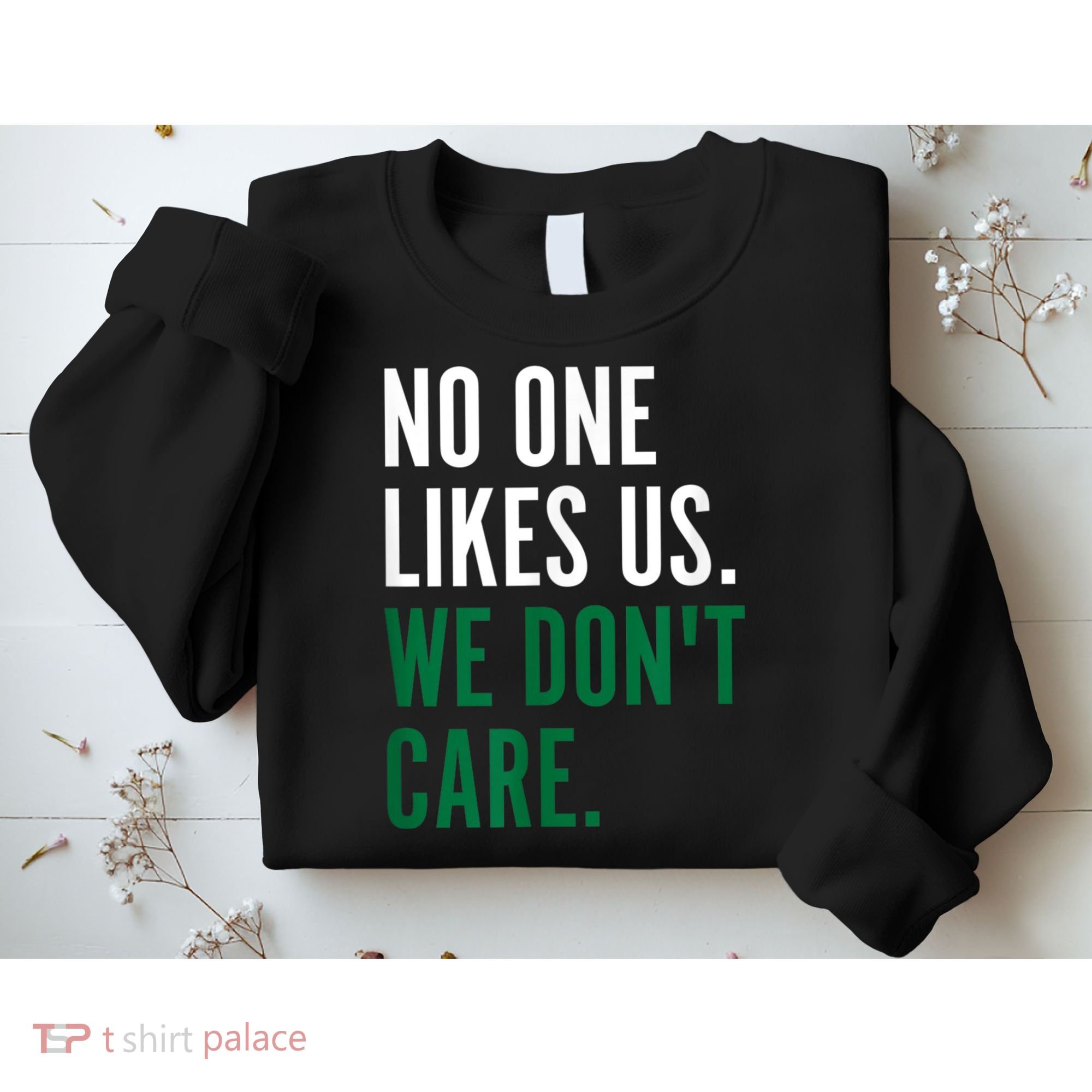 Philadelphia No One Likes Us We Don't Care Philly Fan Sweatshirt