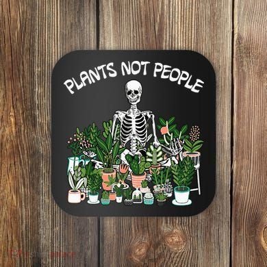 Plants Not People Skeleton Funny Gardening Coaster