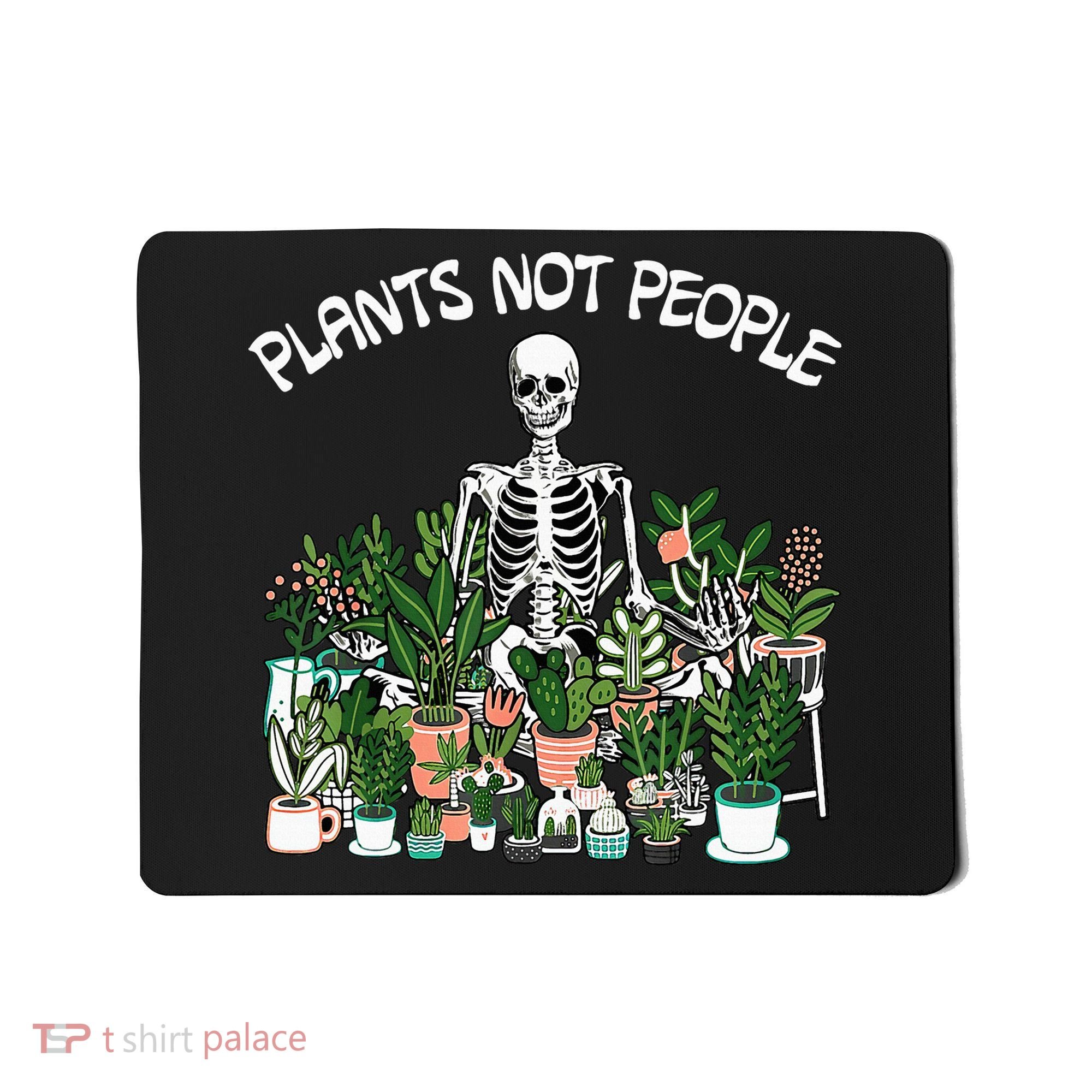 Plants Not People Skeleton Funny Gardening Mousepad