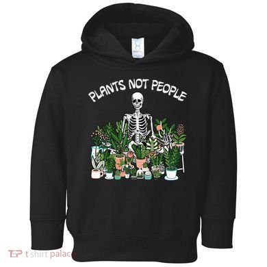 Plants Not People Skeleton Funny Gardening Toddler Hoodie