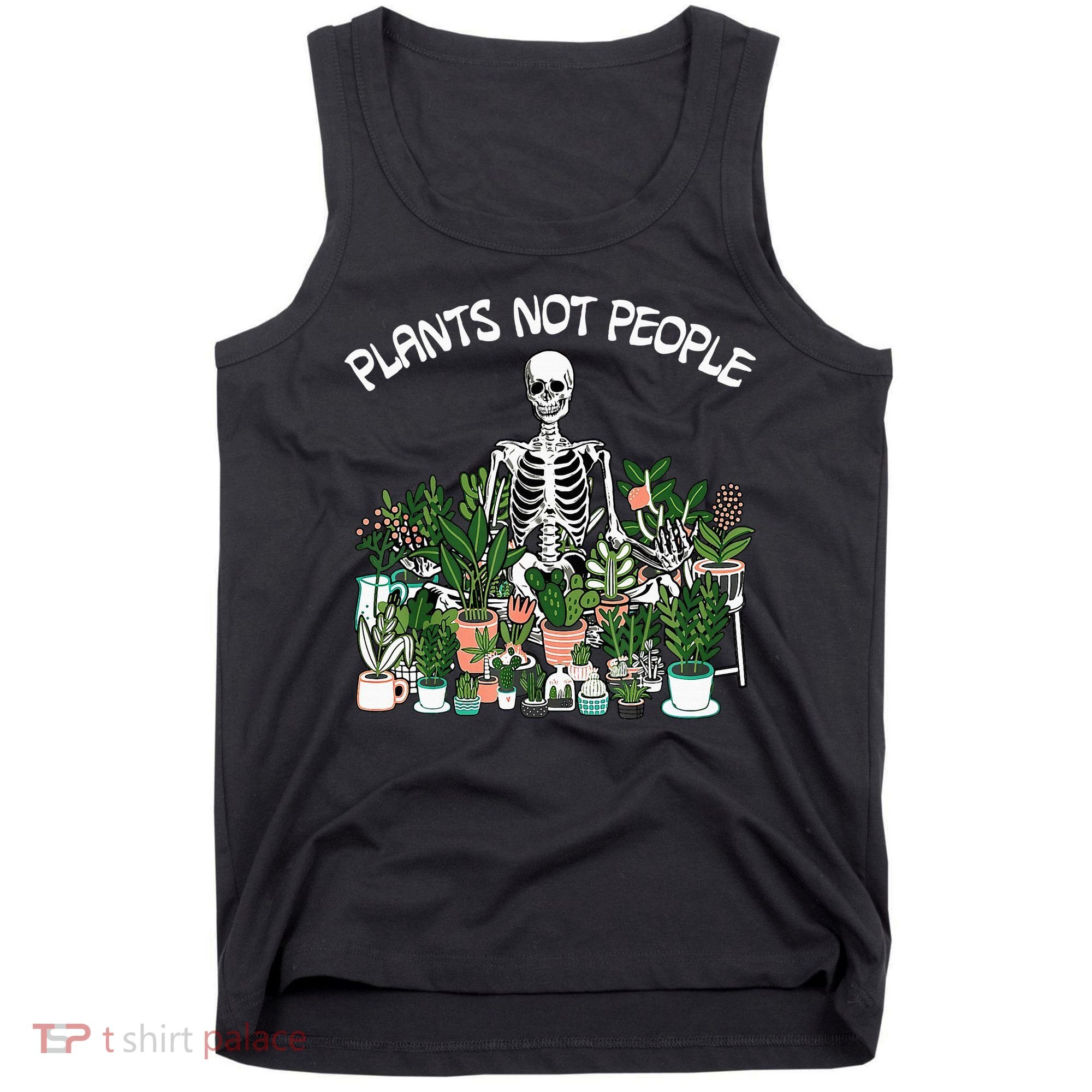 Plants Not People Skeleton Funny Gardening Tank Top