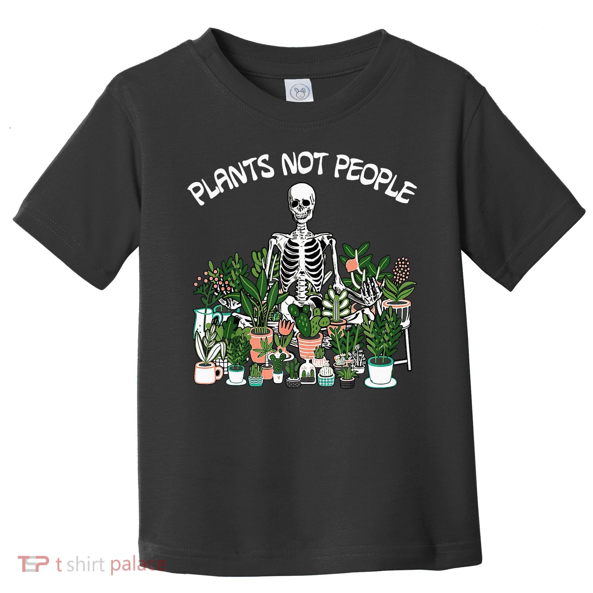 Plants Not People Skeleton Funny Gardening Toddler T-Shirt