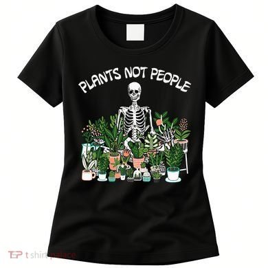 Plants Not People Skeleton Funny Gardening Women's T-Shirt