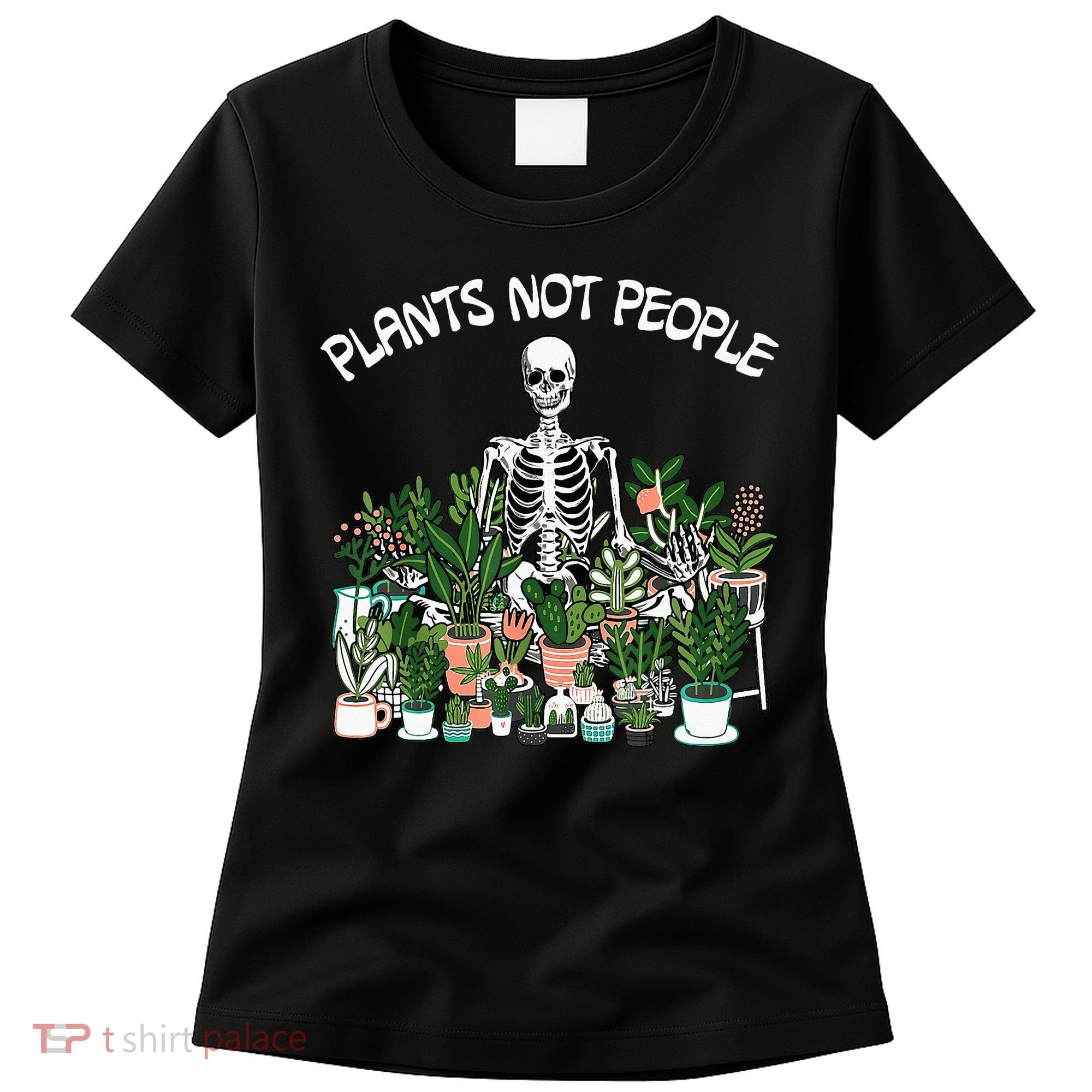 Plants Not People Skeleton Funny Gardening Women's T-Shirt
