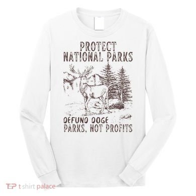 Protect National Parks Defund Doge Support Parks Not Profits Long Sleeve Shirt