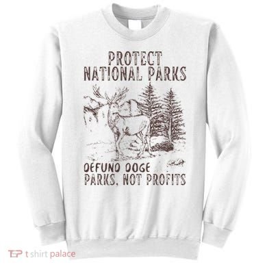 Protect National Parks Defund Doge Support Parks Not Profits Sweatshirt