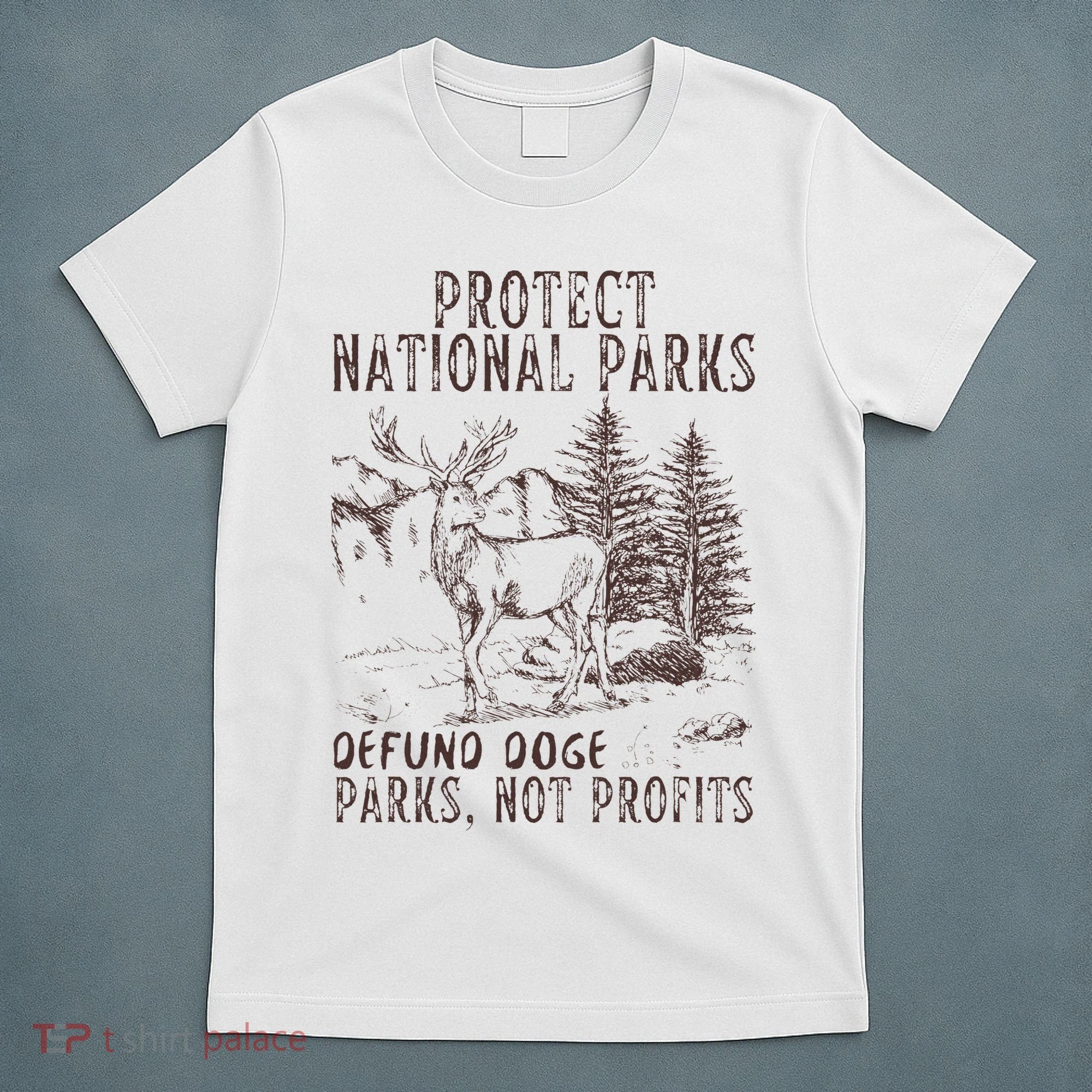 Protect National Parks Defund Doge Support Parks Not Profits T-Shirt