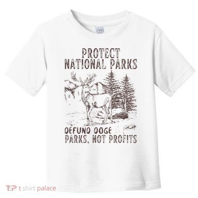 Protect National Parks Defund Doge Support Parks Not Profits Toddler T-Shirt