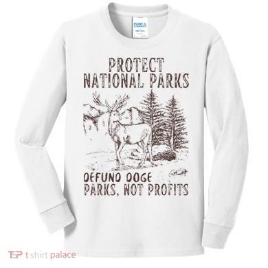 Protect National Parks Defund Doge Support Parks Not Profits Kids Long Sleeve Shirt