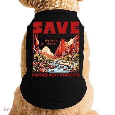 Protect National Parks Parks Over Profits Save Our Parks Doggie Tank