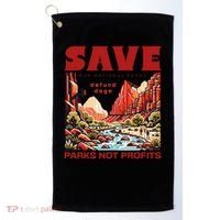 Protect National Parks Parks Over Profits Save Our Parks Golf Towel thumb 0