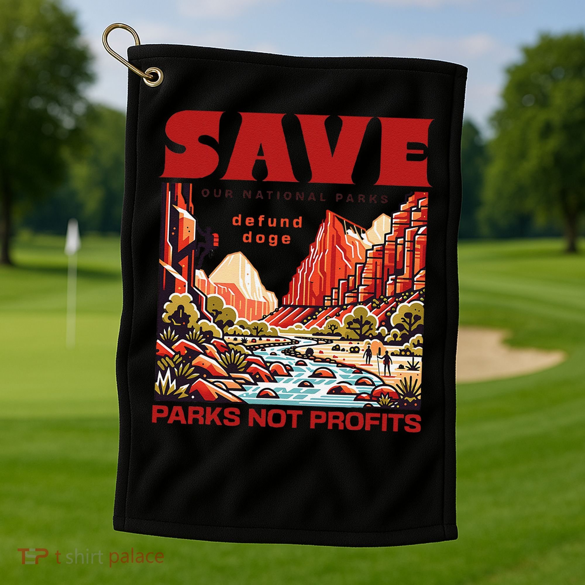 Protect National Parks Parks Over Profits Save Our Parks Golf Towel