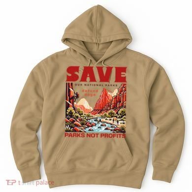 Protect National Parks Parks Over Profits Save Our Parks Hoodie