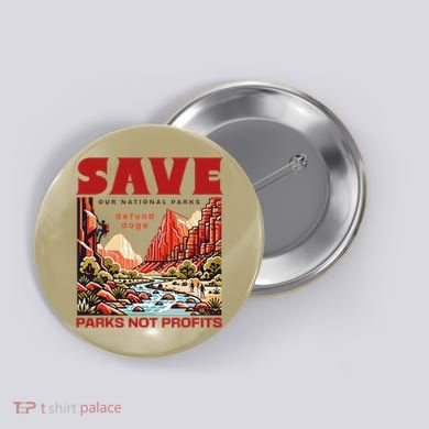 Protect National Parks Parks Over Profits Save Our Parks Button