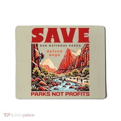 Protect National Parks Parks Over Profits Save Our Parks Mousepad