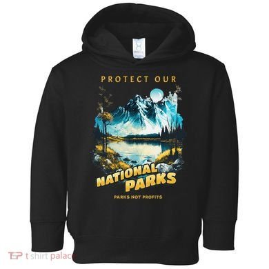 Protect National Parks Parks Over Profits Toddler Hoodie