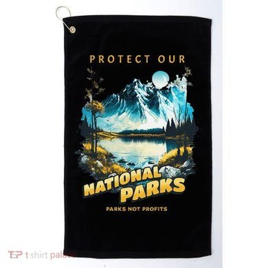 Protect National Parks Parks Over Profits Golf Towel
