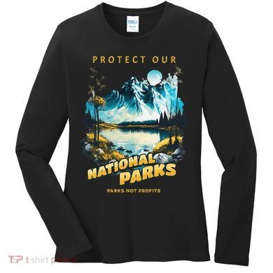 Protect National Parks Parks Over Profits Women's Long Sleeve Shirt