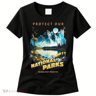 Protect National Parks Parks Over Profits Women's T-Shirt