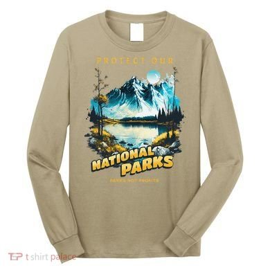 Protect National Parks Parks Over Profits Long Sleeve Shirt