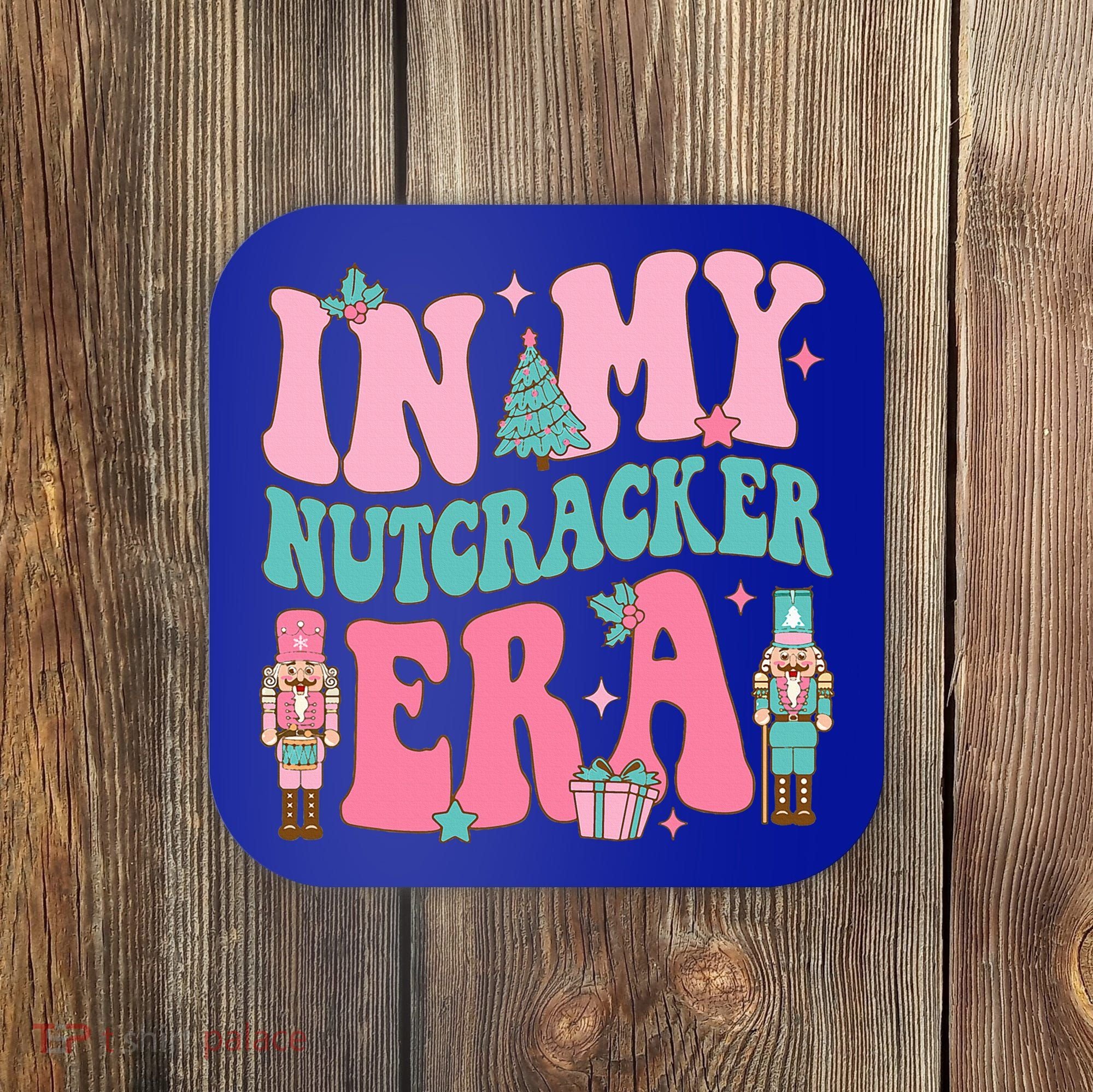 Pink Nutcracker Squad In My Nutcracker Era Pink Christmas Coaster