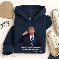 Problem Not That Putin Smart Funny Donald Trump Quote Hoodie thumb 4