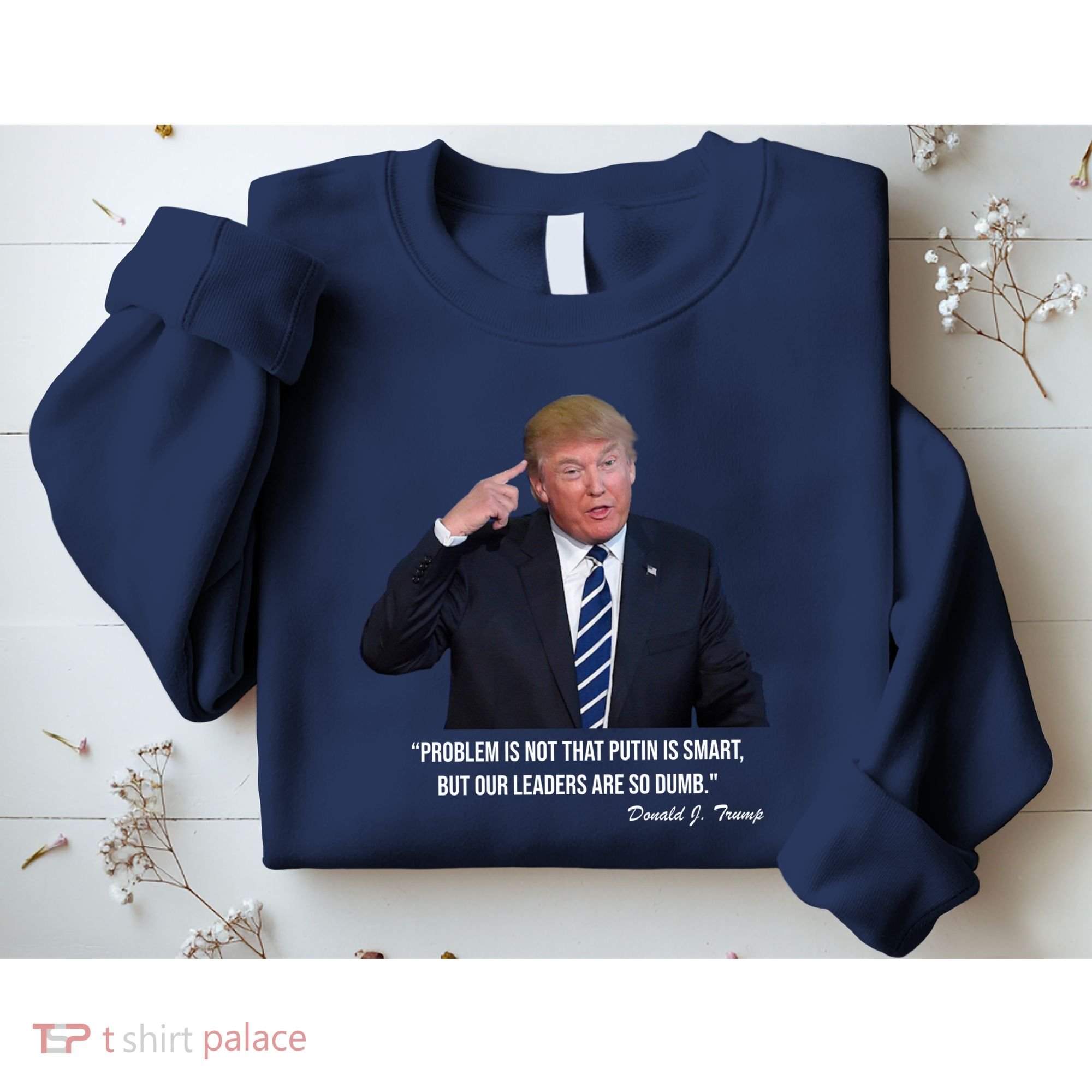 Problem Not That Putin Smart Funny Donald Trump Quote Sweatshirt