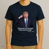 Problem Not That Putin Smart Funny Donald Trump Quote T-Shirt thumb 3
