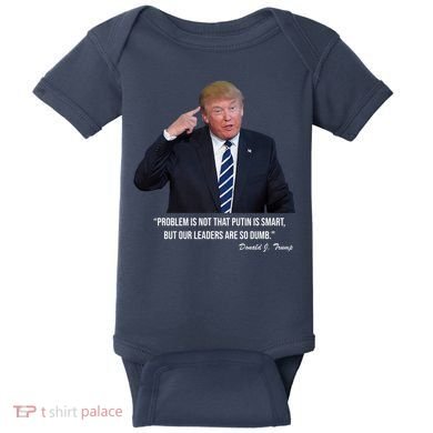 Problem Not That Putin Smart Funny Donald Trump Quote Baby Bodysuit