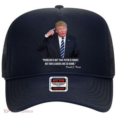 Problem Not That Putin Smart Funny Donald Trump Quote Hat