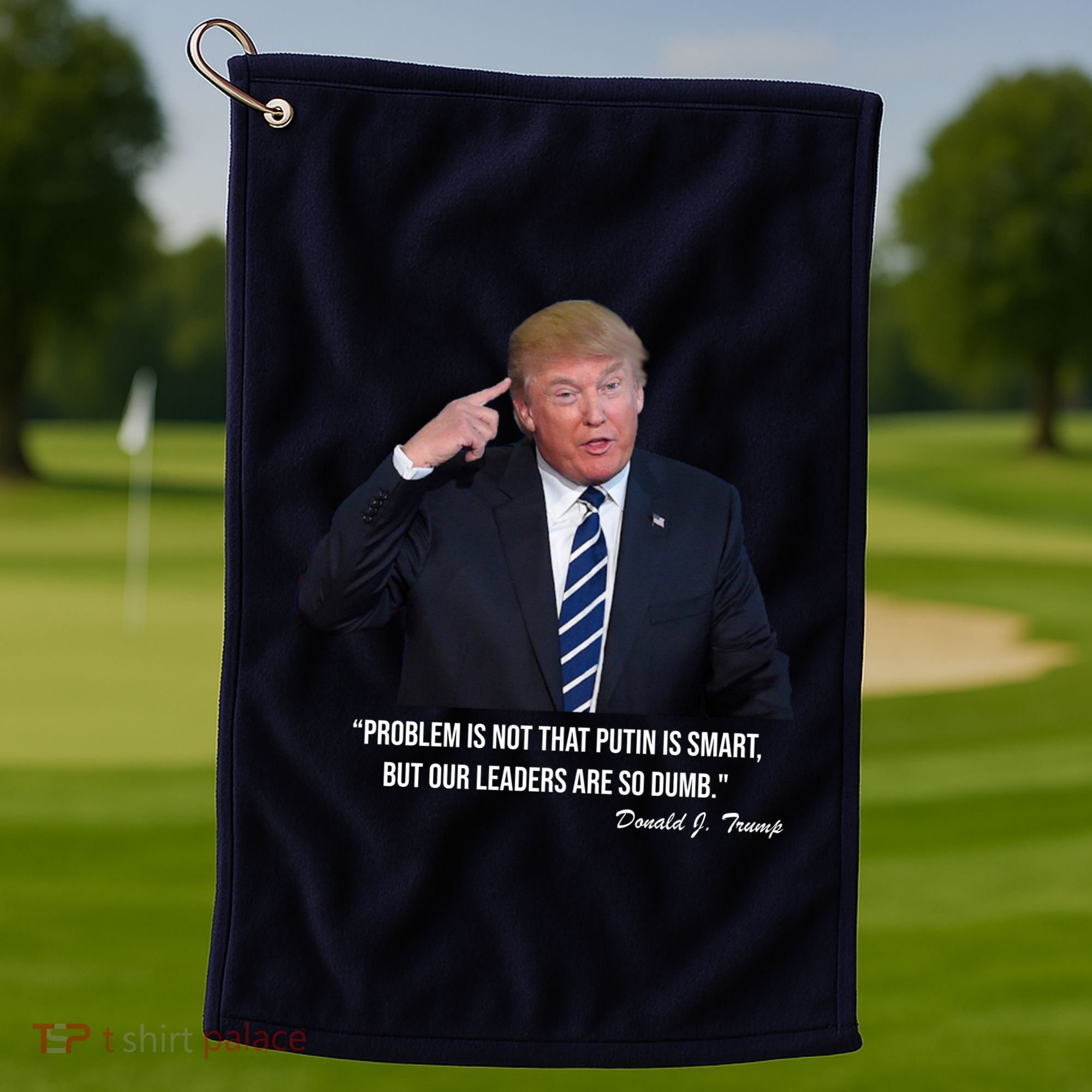 Problem Not That Putin Smart Funny Donald Trump Quote Golf Towel
