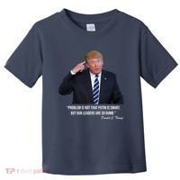 Problem Not That Putin Smart Funny Donald Trump Quote Toddler T-Shirt thumb 0