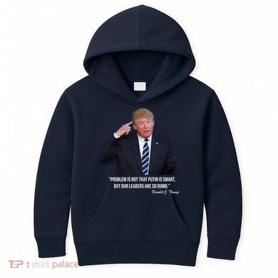 Problem Not That Putin Smart Funny Donald Trump Quote Kids Hoodie