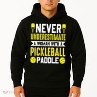 Pickleball Never Underestimate A Woman With A Pickleball Paddle Hoodie thumb 2