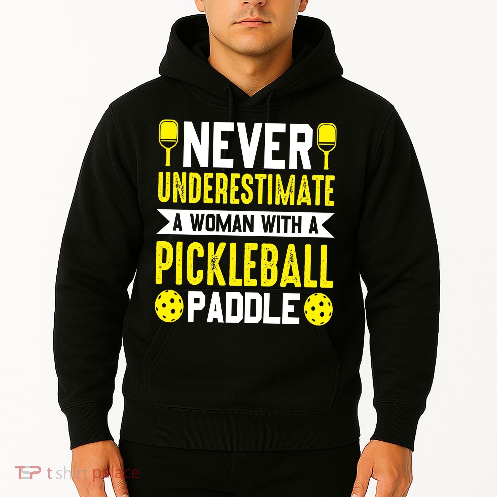 Pickleball Never Underestimate A Woman With A Pickleball Paddle Hoodie
