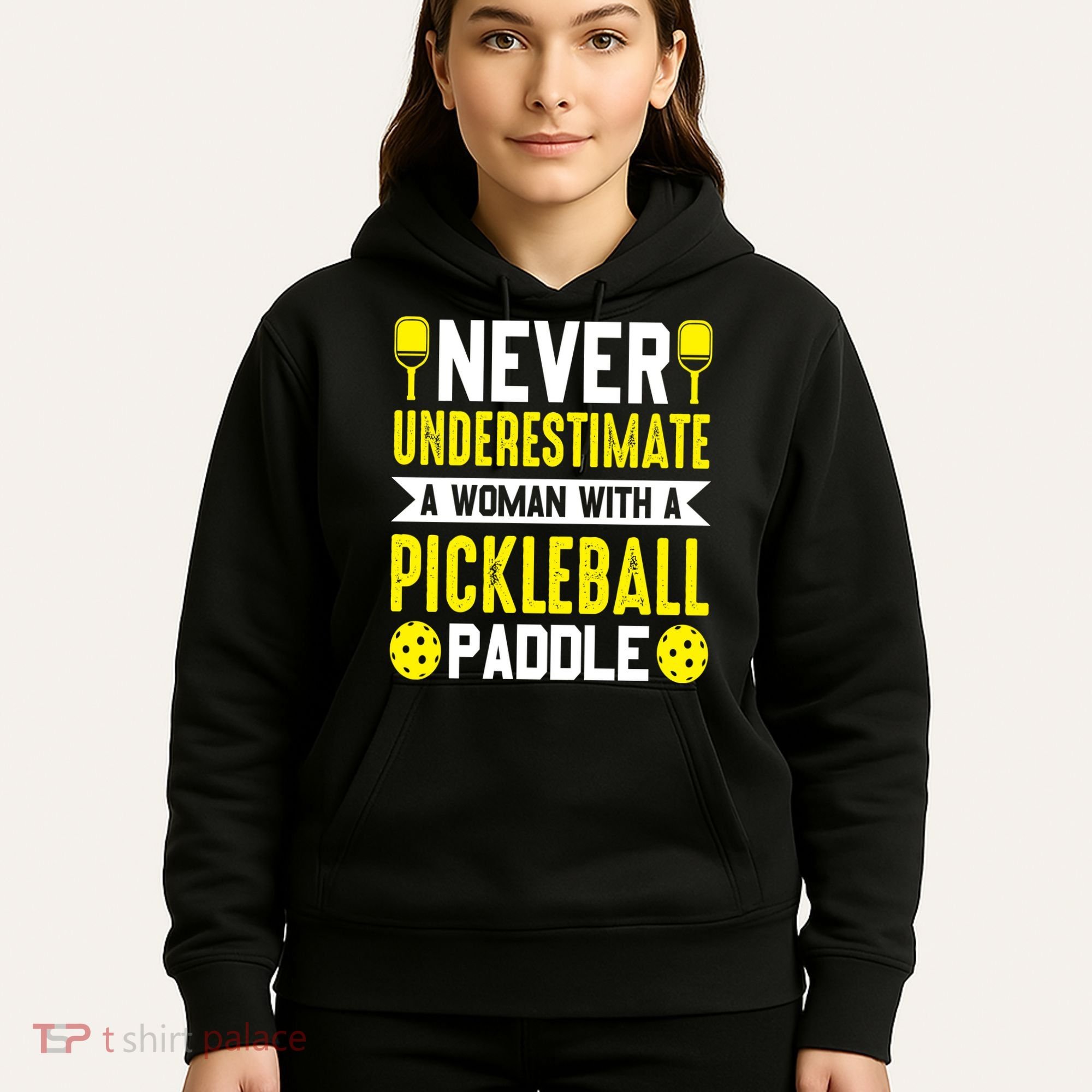 Pickleball Never Underestimate A Woman With A Pickleball Paddle Hoodie