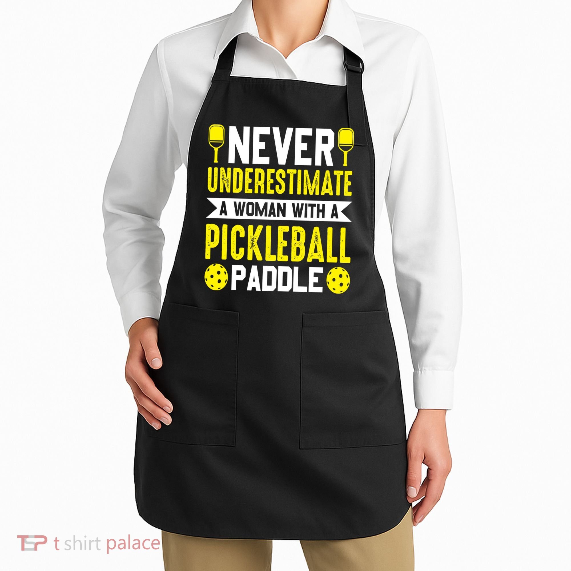 Pickleball Never Underestimate A Woman With A Pickleball Paddle Apron