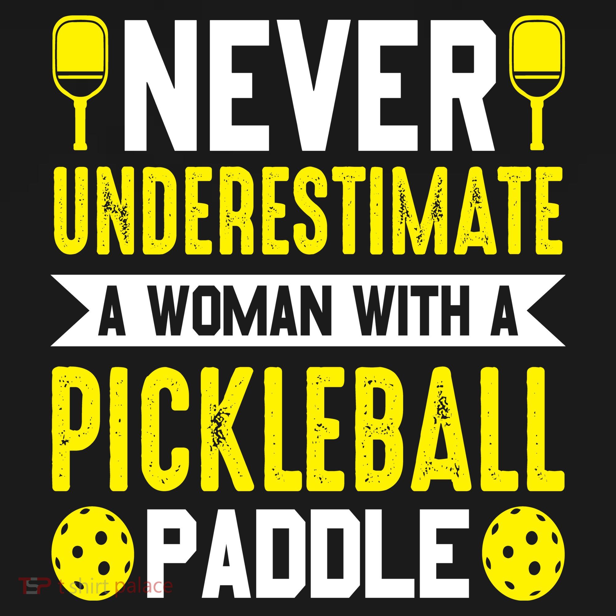 Pickleball Never Underestimate A Woman With A Pickleball Paddle T-Shirt