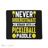 Pickleball Never Underestimate A Woman With A Pickleball Paddle Mousepad thumb 0