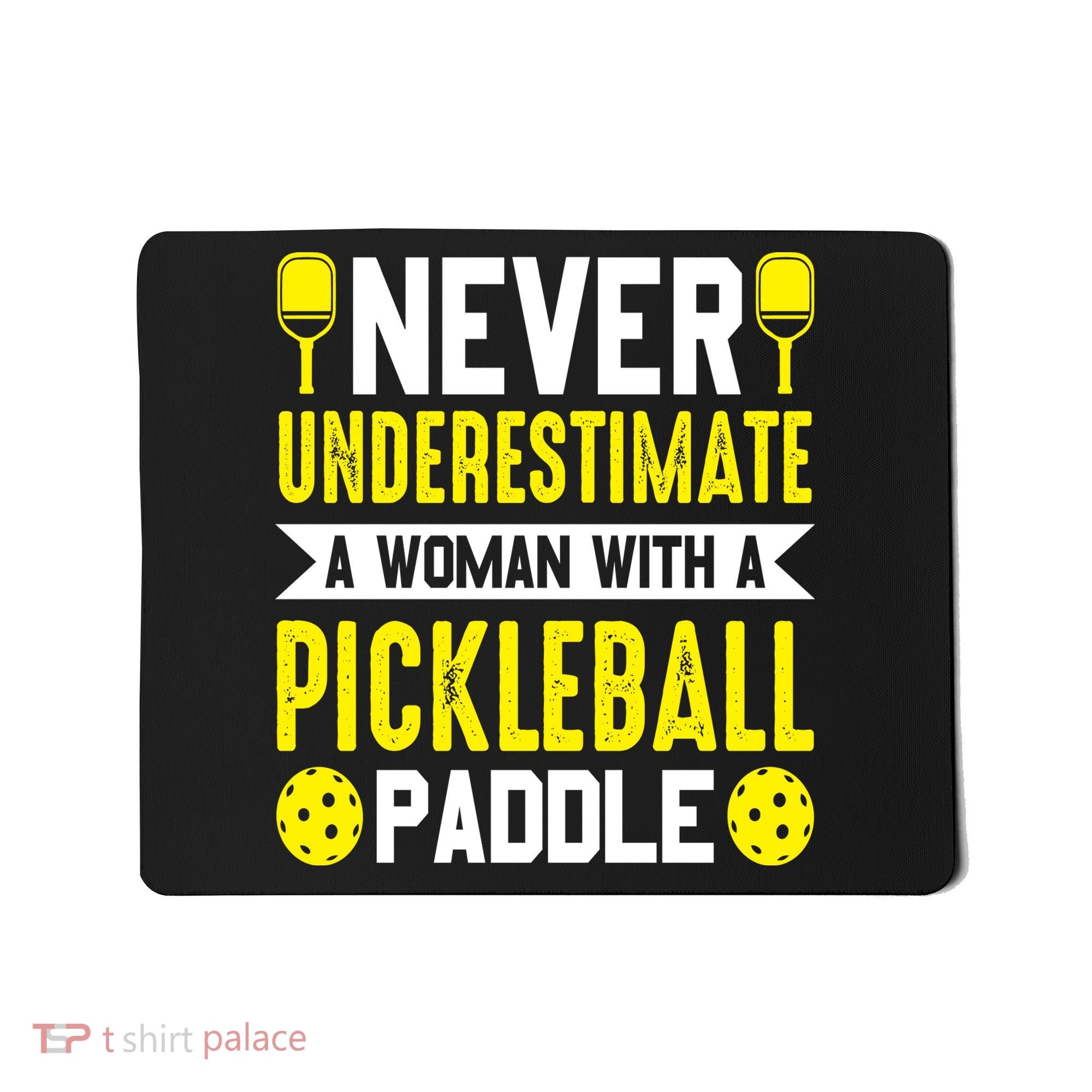 Pickleball Never Underestimate A Woman With A Pickleball Paddle Mousepad