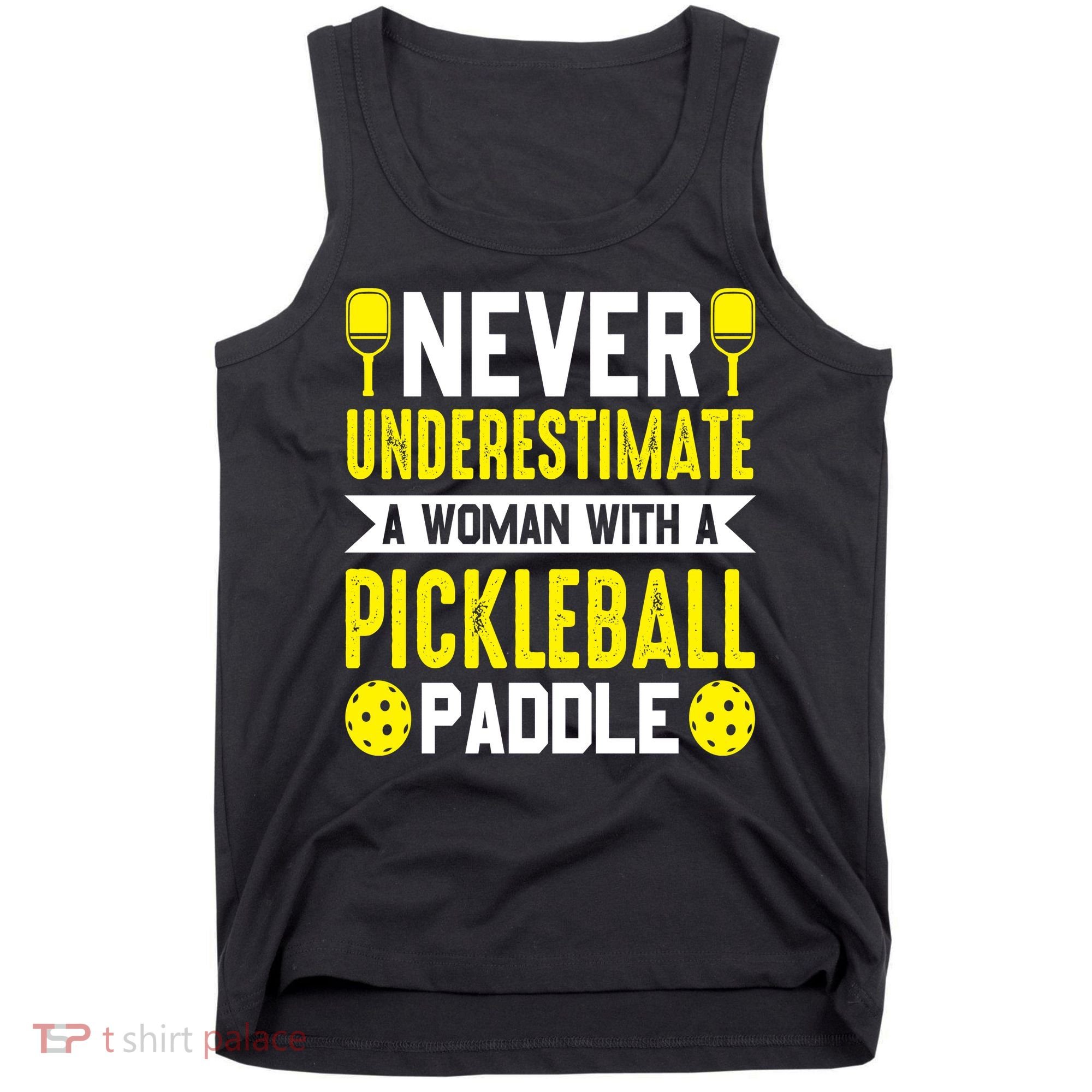 Pickleball Never Underestimate A Woman With A Pickleball Paddle Tank Top